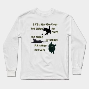 A Cat Has Nine Lives He Plays He Strays He Stays Quote Long Sleeve T-Shirt